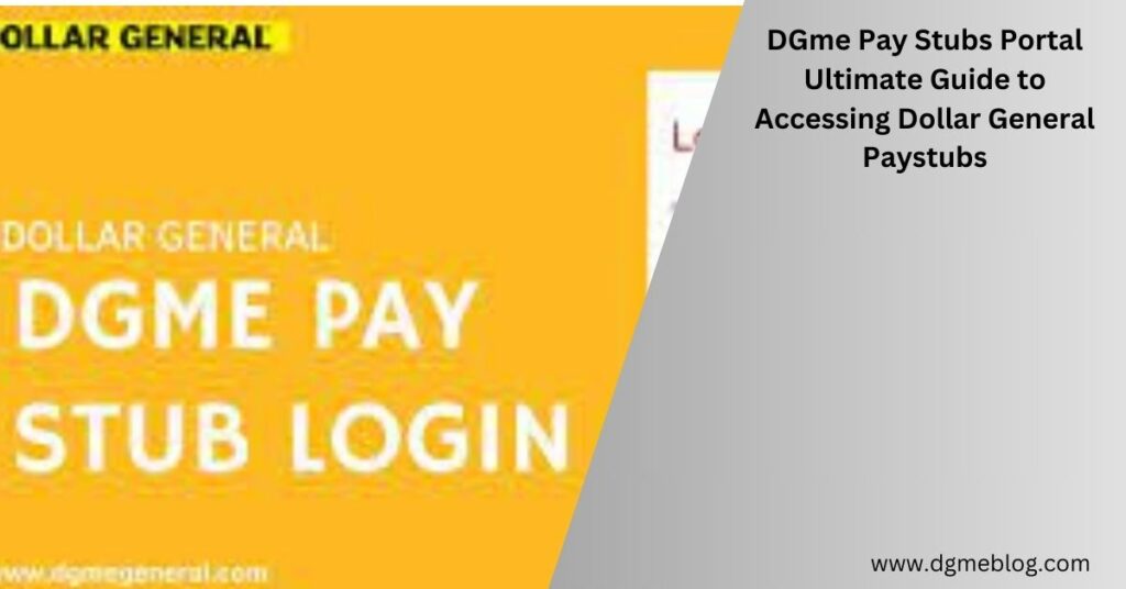 DGme Pay Stubs Portal Ultimate Guide to Accessing Dollar General Paystubs