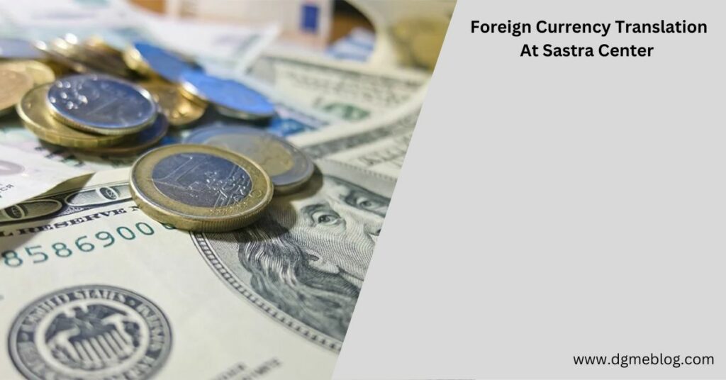 Foreign Currency Translation At Sastra Center 